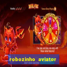 robozinho aviator bet nacional